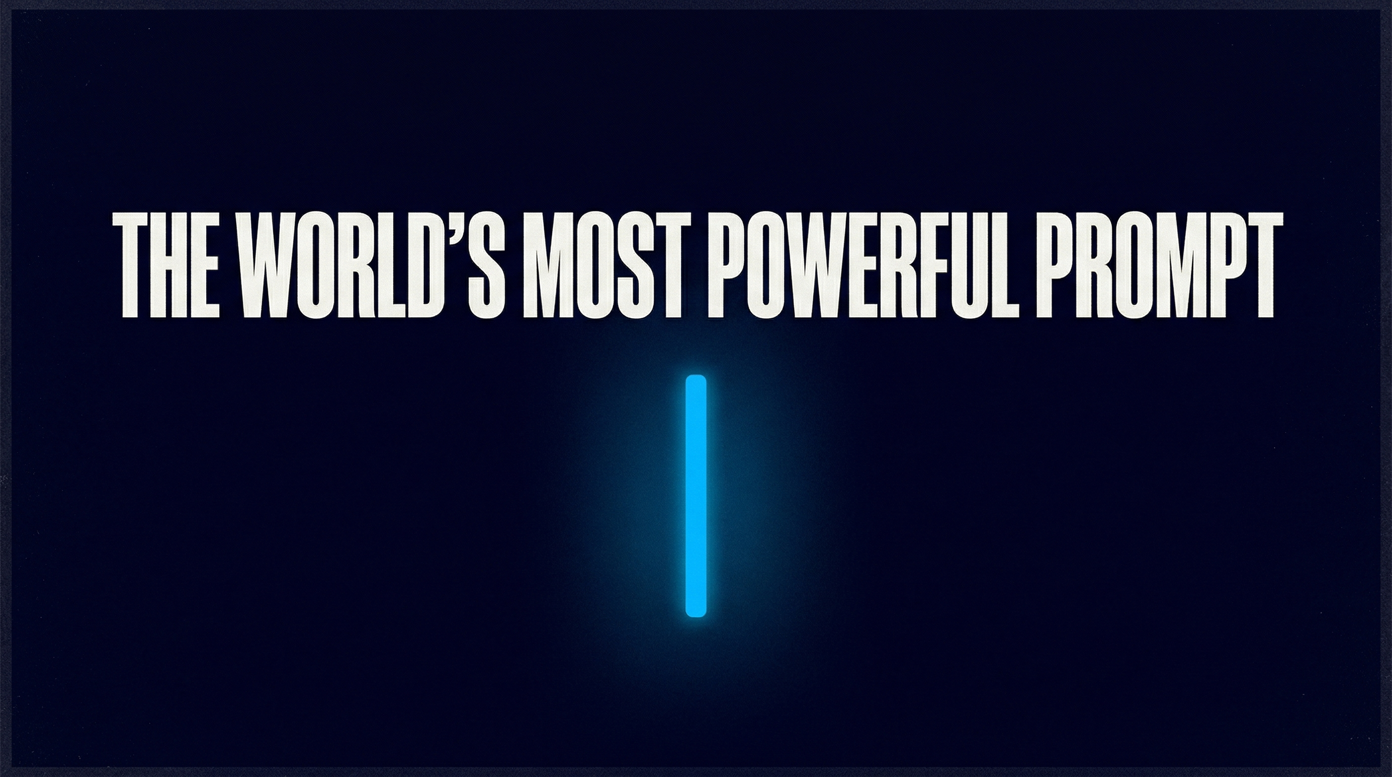 The World’s Most Powerful Prompt